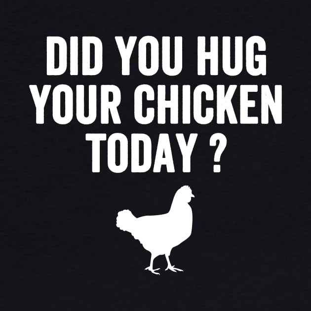 Did you hug your chicken today ? by captainmood